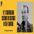 Controlling Churches Vs Cultures of Self-Control - Episode #3 | Free To Be